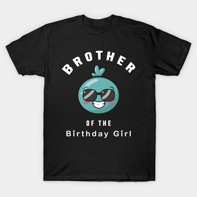 Brother of the birthday girl T-Shirt by Dieowl